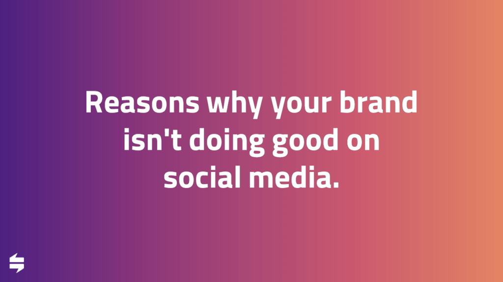 Why my brand not doing good on social media?