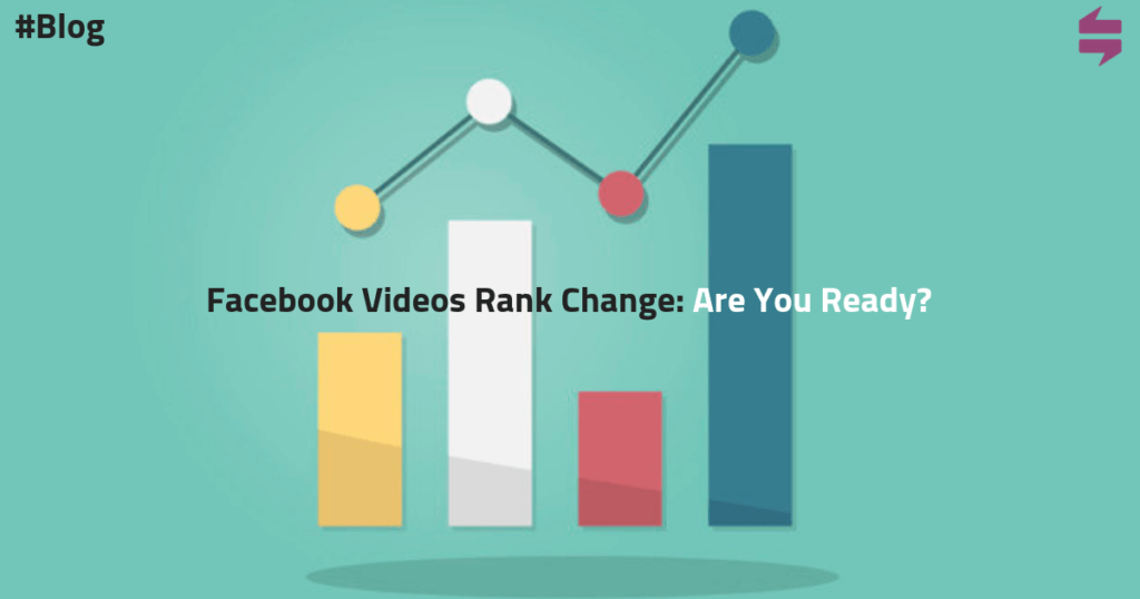 Facebook Videos Rank Change: Are You Ready?