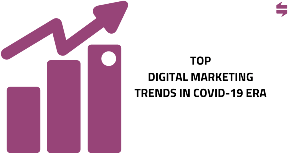 Top Digital Marketing Trends in COVID-19 Era