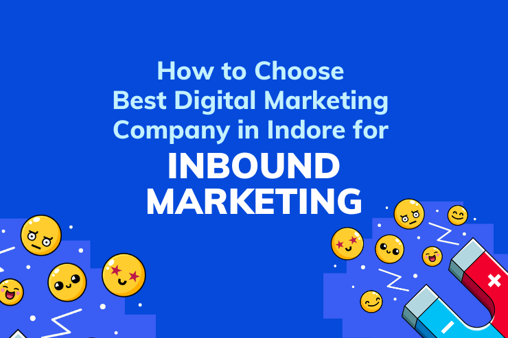 How to choose the best Digital Marketing Company in Indore for Inbound Marketing