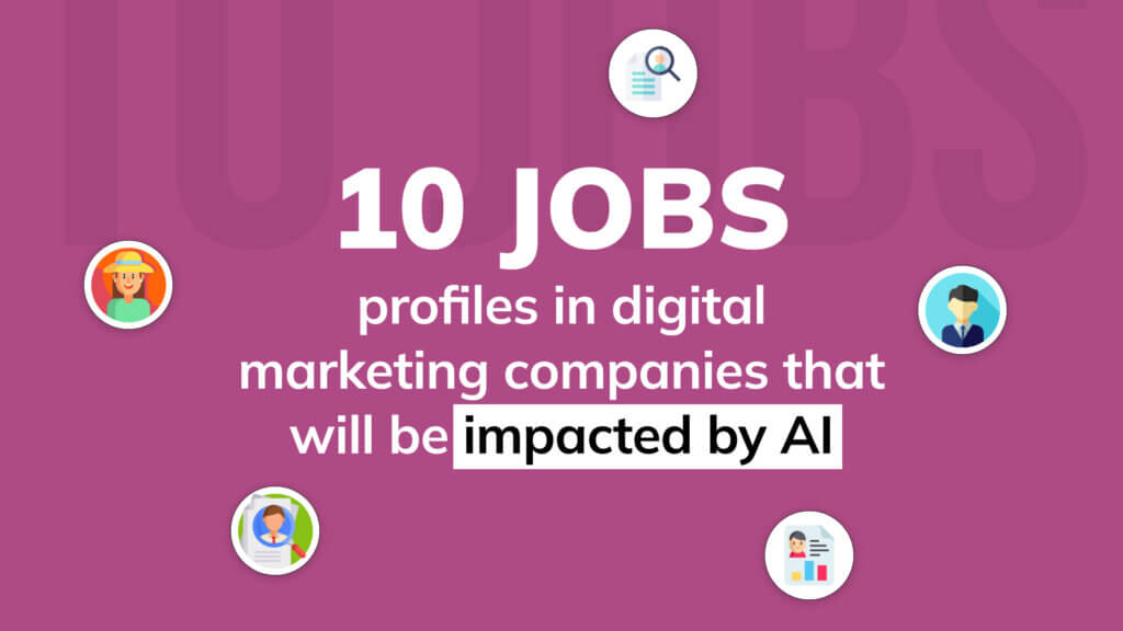 10 job profiles in digital marketing companies that will be impacted by AI
