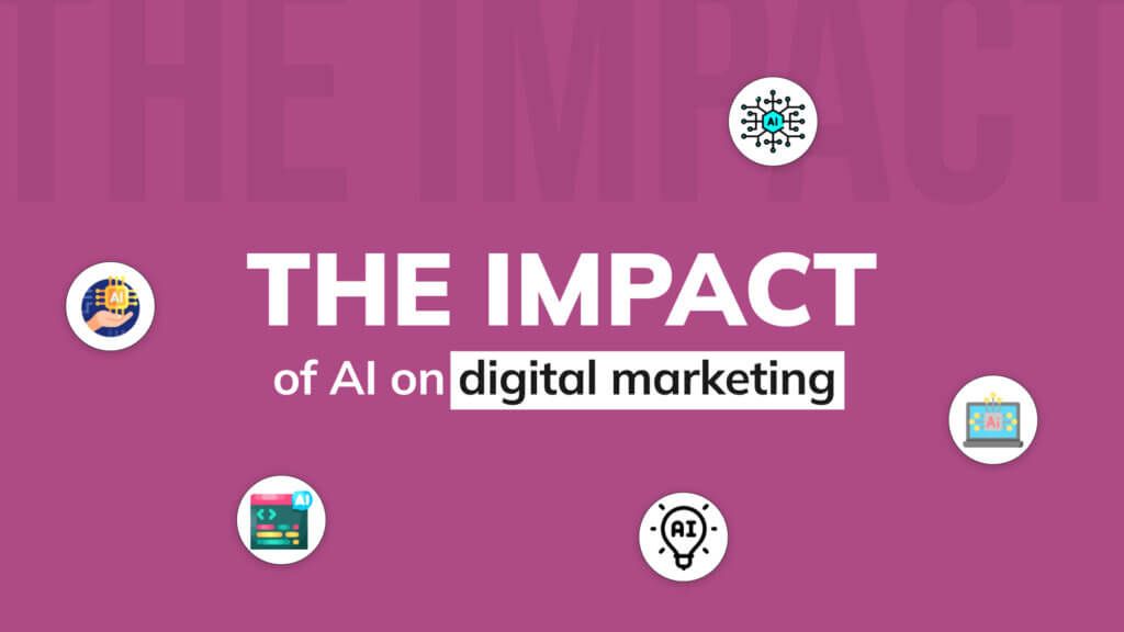 The impact of AI on digital marketing
