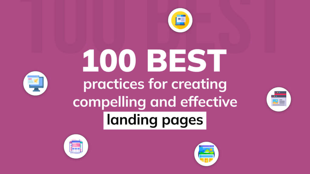 100 best practices for creating compelling and effective landing pages