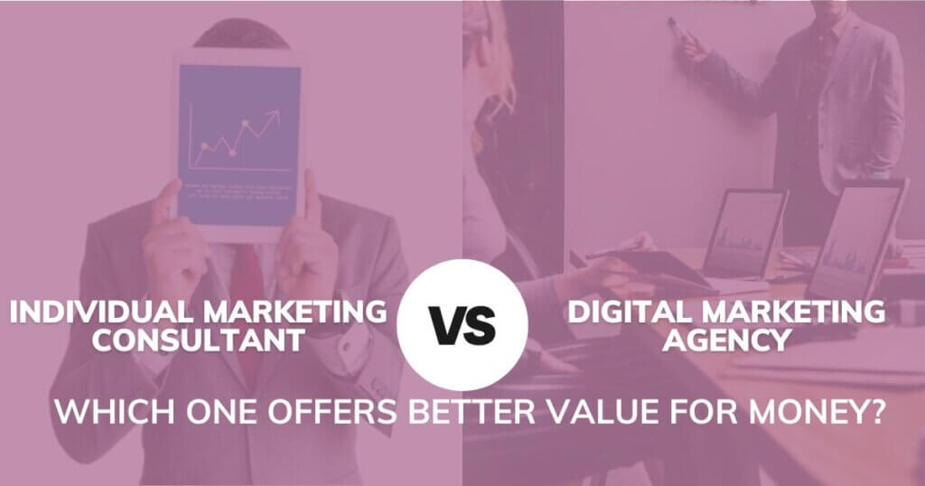 Individual Marketing Consultant vs. Digital Marketing Agency