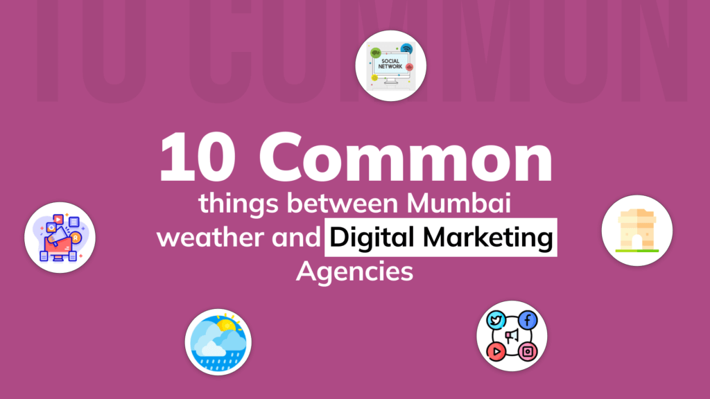 10 Common things between Mumbai weather and Digital Marketing Agencies