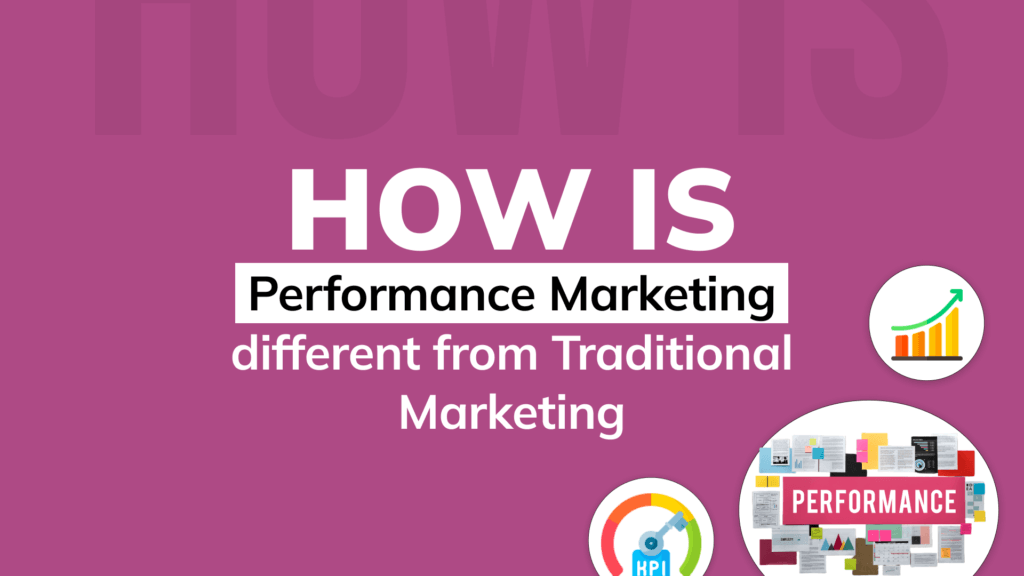 How is performance marketing different from traditional marketing