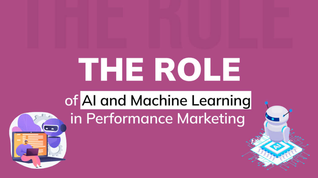 The Role of AI and Machine Learning in Performance Marketing