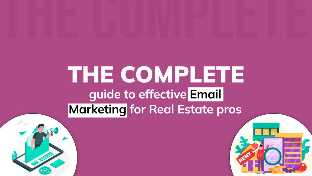 The complete guide to effective email marketing for real estate pros