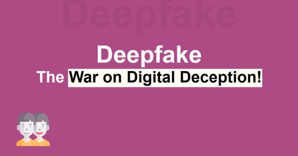 Deepfake The War on Digital Deception