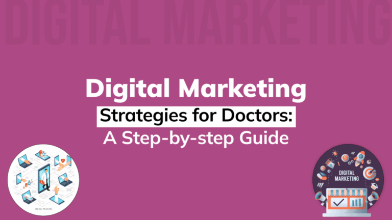 Digital Marketing Strategies for Doctors A Step by step Guide