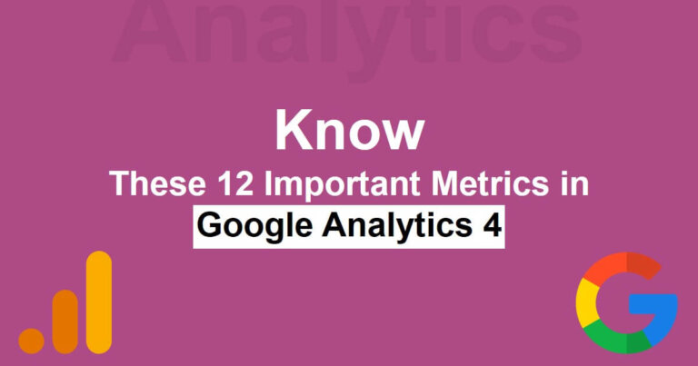 Know these 12 Important Metrics in Google Analytics 4