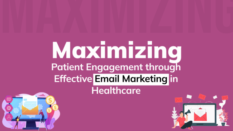 Maximizing Patient Engagement through Effective Email Marketing in Healthcare