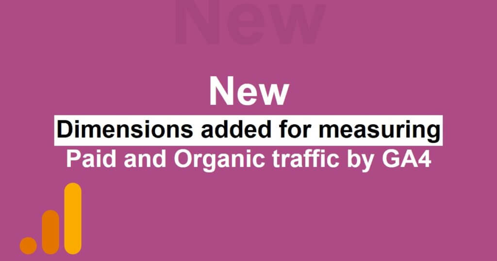 New dimensions added for measuring paid and organic traffic by GA4 1024x538