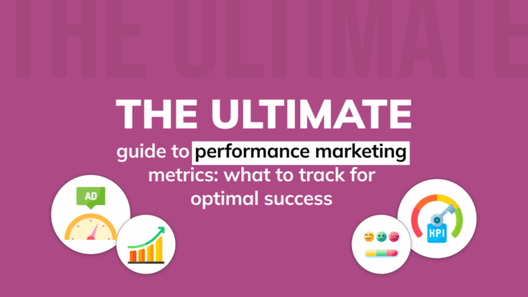 The Ultimate Guide to Performance Marketing Metrics What to Track for Optimal Success 1