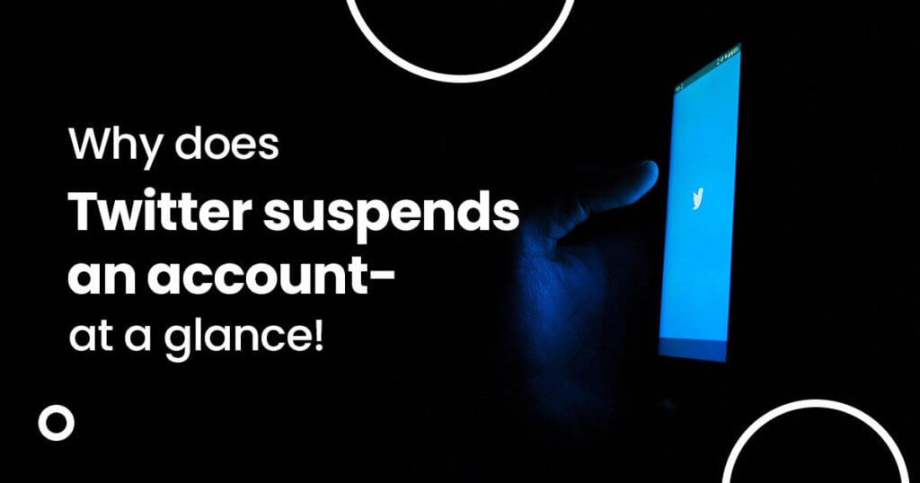 Why does Twitter suspend an account at a glance