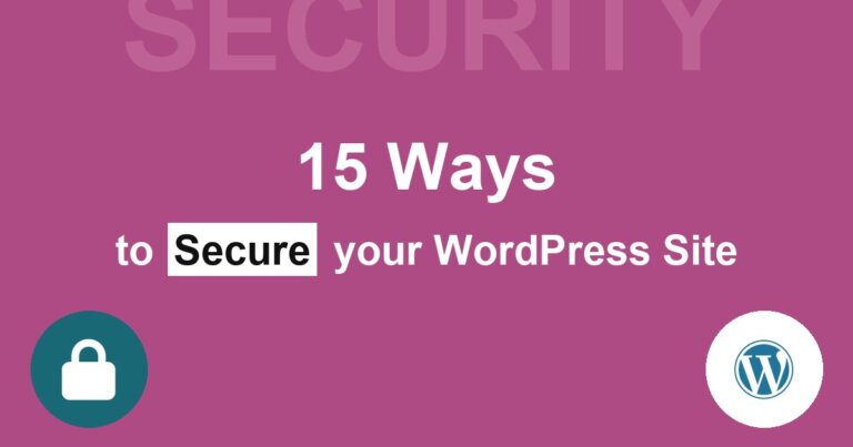 Use these 15 Ways to Secure your WordPress Site