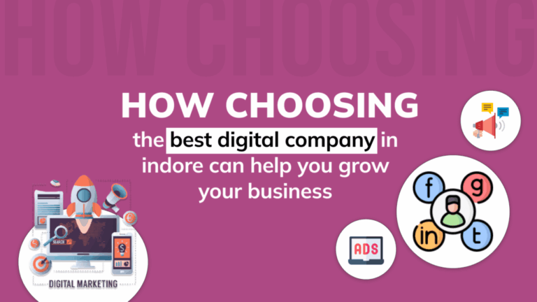 How choosing the best digital company in Indore can help you grow your business