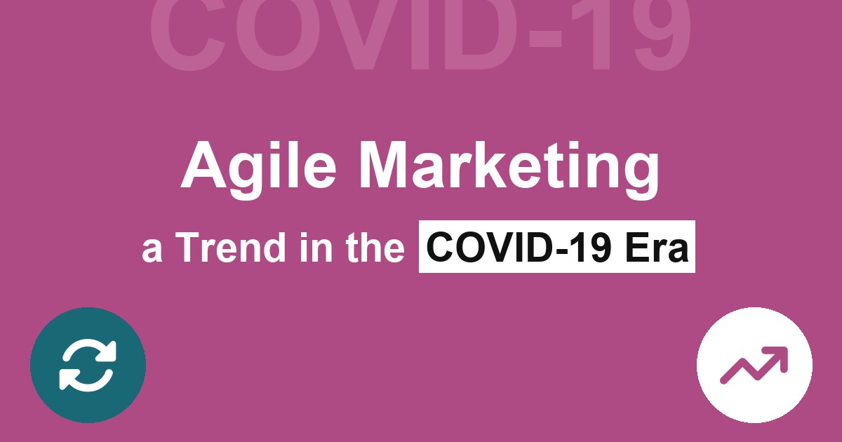 Agile Marketing a Trend in the COVID-19 Era