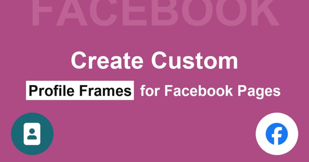 Create Custom Profile Frames for Facebook Pages