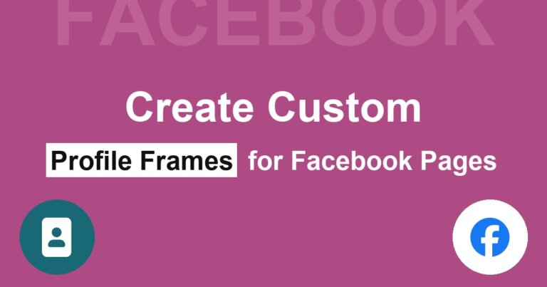 Create Custom Profile Frames for Facebook Pages