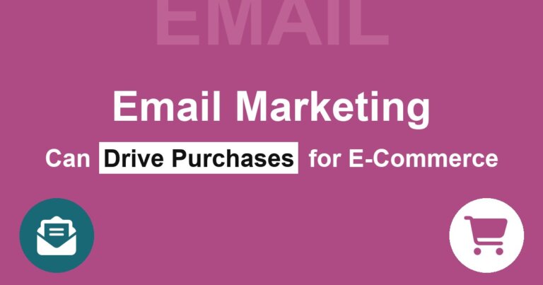 How Email Marketing Can Drive Purchases For E-Commerce?