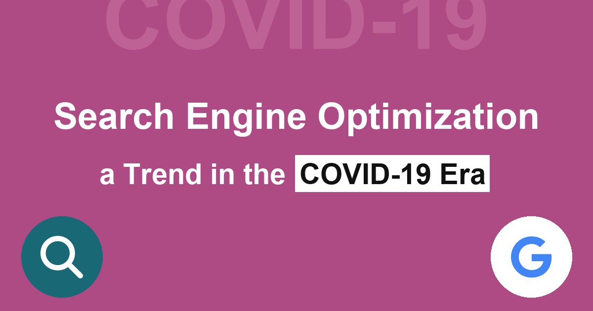 Search Engine Optimization a Trend in the COVID-19 Era