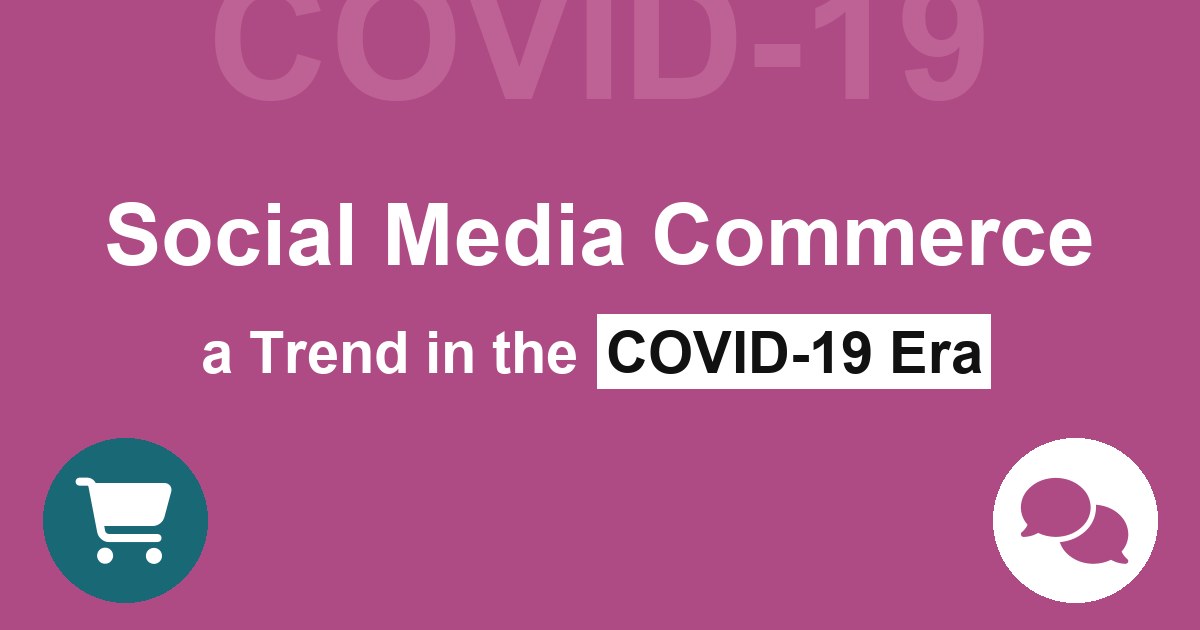 Social Media Commerce a Trend in the COVID-19 Era
