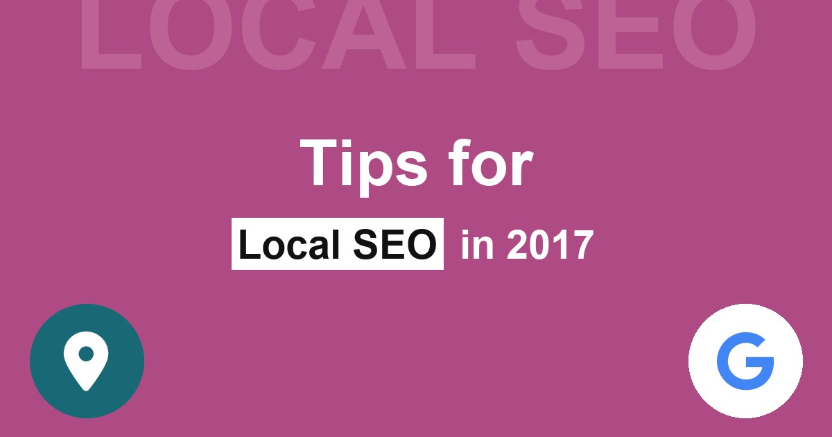 Tips you should try for Local SEO in 2017
